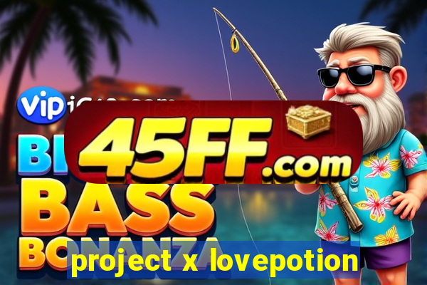 project x lovepotion